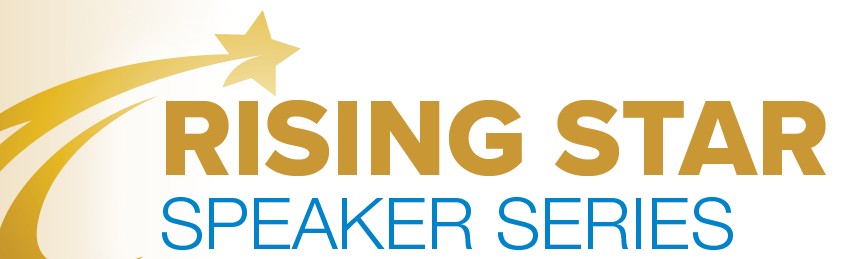 Rising Star Speaker Series